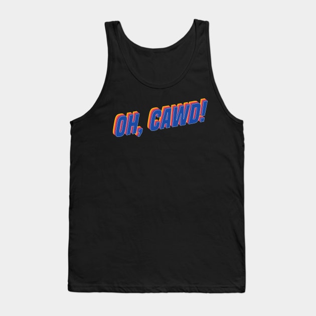 Oh, Cawd! | Lorne Armstrong Tank Top by TCAPWorld